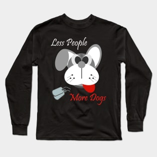 Less people more dogs Long Sleeve T-Shirt